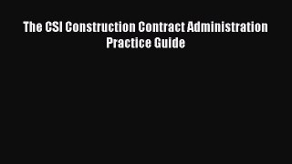 [PDF Download] The CSI Construction Contract Administration Practice Guide [PDF] Online
