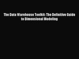 The Data Warehouse Toolkit: The Definitive Guide to Dimensional Modeling [PDF Download] Online