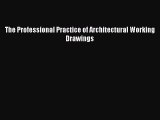 [PDF Download] The Professional Practice of Architectural Working Drawings [Read] Full Ebook