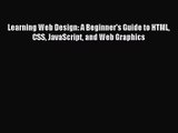 Learning Web Design: A Beginner's Guide to HTML CSS JavaScript and Web Graphics [Read] Online