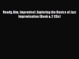 [PDF Download] Ready Aim Improvise!: Exploring the Basics of Jazz Improvisation (Book & 2 CDs)