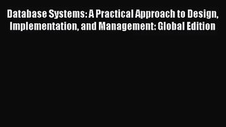 Database Systems: A Practical Approach to Design Implementation and Management: Global Edition