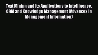 Text Mining and Its Applications to Intelligence CRM and Knowledge Management (Advances in