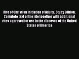 [PDF Download] Rite of Christian Initiation of Adults Study Edition: Complete text of the rite