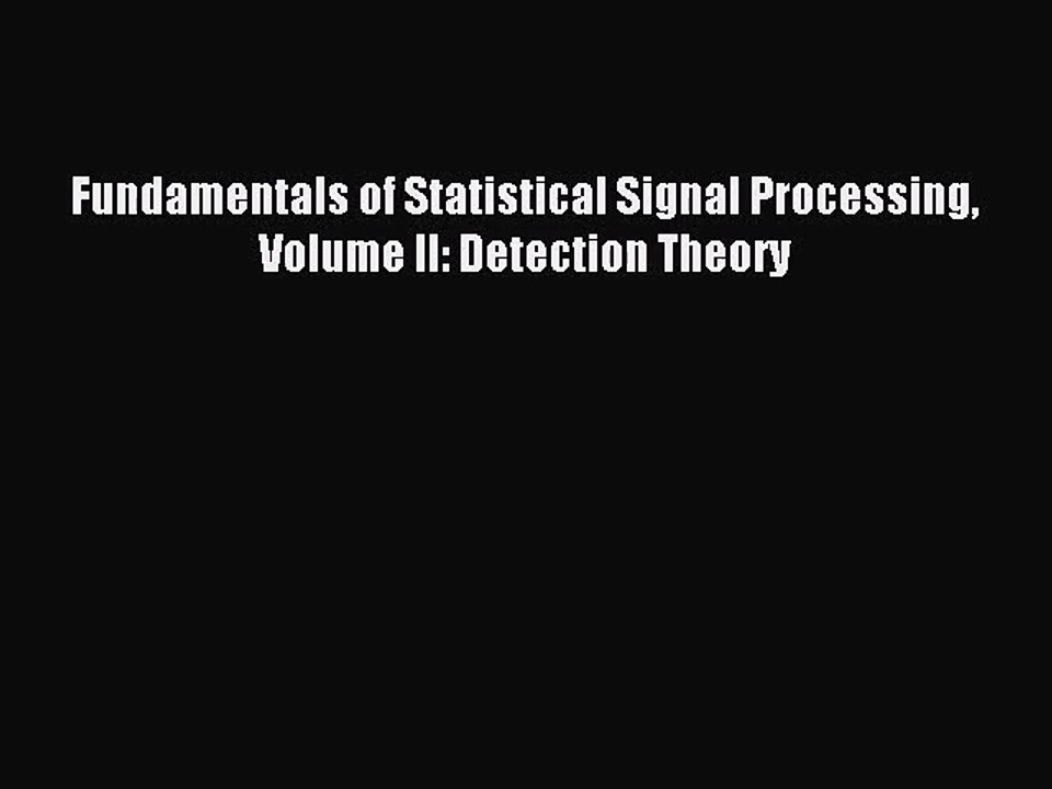 [PDF Download] Fundamentals of Statistical Signal Processing Volume II: Detection Theory [PDF]