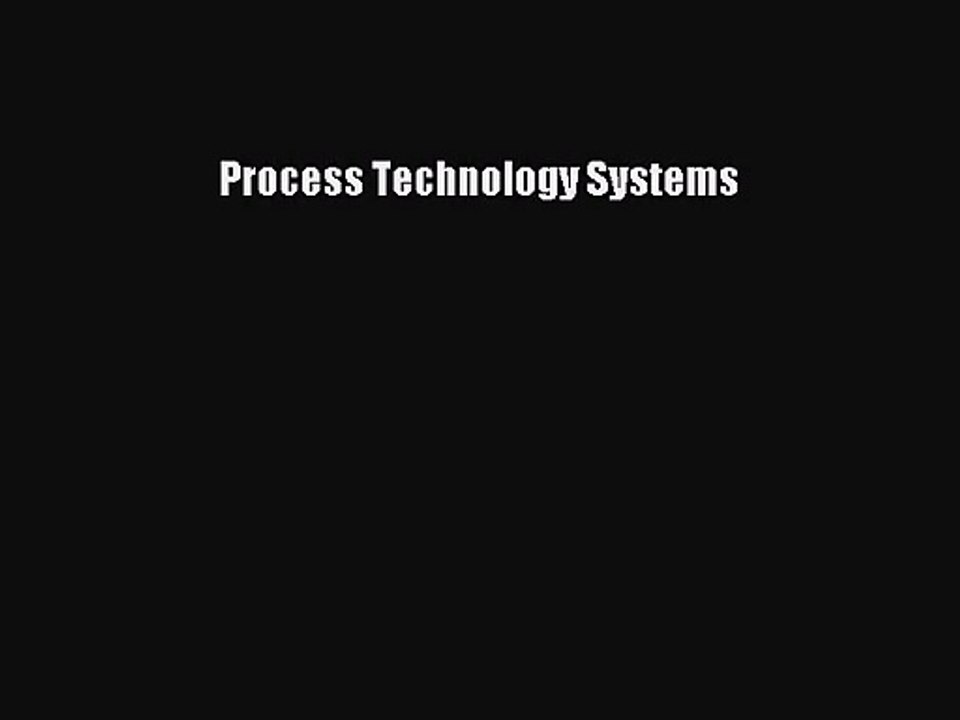 [PDF Download] Process Technology Systems [PDF] Full Ebook