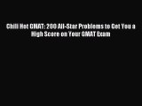 Chili Hot GMAT: 200 All-Star Problems to Get You a High Score on Your GMAT Exam [Read] Online