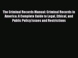 The Criminal Records Manual: Criminal Records in America: A Complete Guide to Legal Ethical