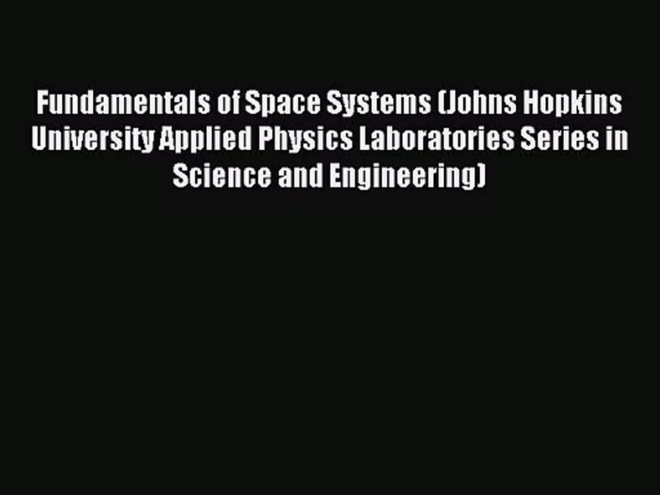 [PDF Download] Fundamentals of Space Systems (Johns Hopkins University Applied Physics Laboratories