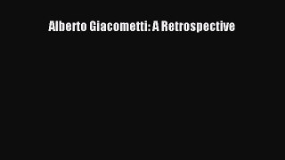 [PDF Download] Alberto Giacometti: A Retrospective [Read] Full Ebook