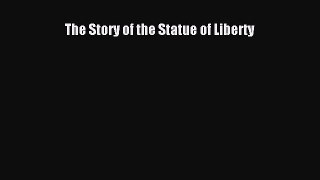 [PDF Download] The Story of the Statue of Liberty [Download] Full Ebook