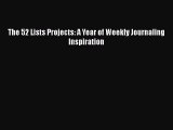 [PDF Download] The 52 Lists Projects: A Year of Weekly Journaling Inspiration [Read] Online