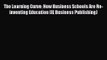 [PDF Download] The Learning Curve: How Business Schools Are Re-inventing Education (IE Business