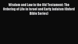 Wisdom and Law in the Old Testament: The Ordering of Life in Israel and Early Judaism (Oxford