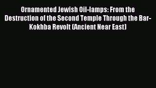 Ornamented Jewish Oil-lamps: From the Destruction of the Second Temple Through the Bar-Kokhba