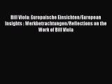 [PDF Download] Bill Viola: Europaische Einsichten/European Insights : Werkbetrachtungen/Reflections