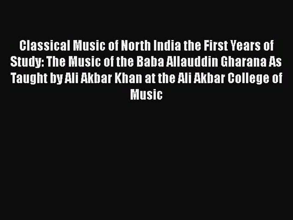[PDF Download] Classical Music of North India the First Years of Study: The Music of the Baba