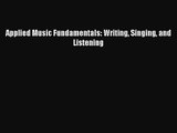 [PDF Download] Applied Music Fundamentals: Writing Singing and Listening [Read] Online