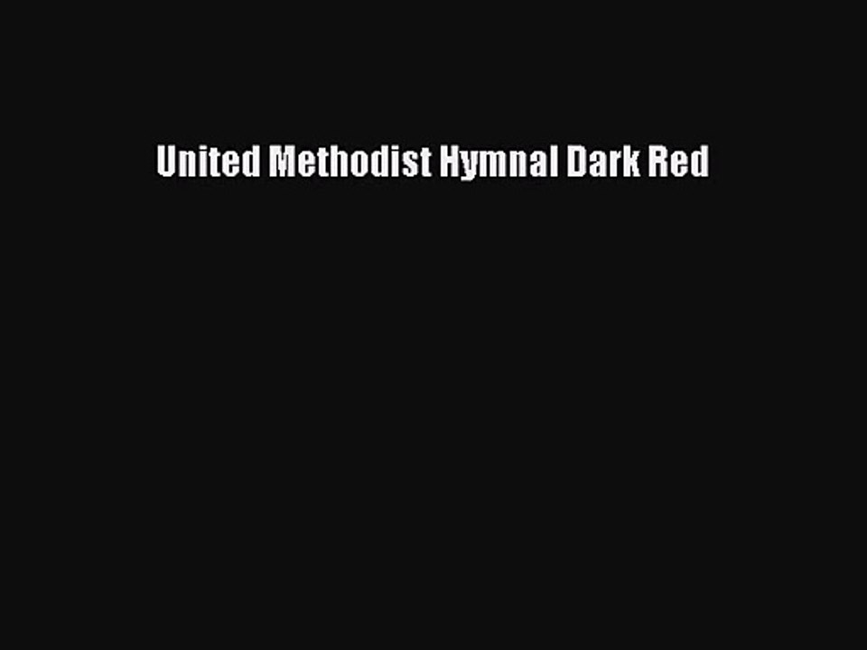 [PDF Download] United Methodist Hymnal Dark Red [PDF] Full Ebook