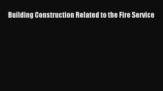 [PDF Download] Building Construction Related to the Fire Service [Download] Full Ebook