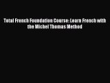 [PDF Download] Total French Foundation Course: Learn French with the Michel Thomas Method [Download]