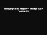 [PDF Download] Managing Crises: Responses To Large-Scale Emergencies [PDF] Full Ebook