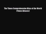 [PDF Download] The Times Comprehensive Atlas of the World (Times Atlases) [Read] Full Ebook
