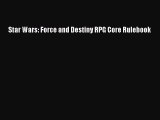 [PDF Download] Star Wars: Force and Destiny RPG Core Rulebook [Download] Full Ebook