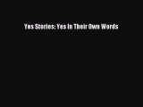 [PDF Download] Yes Stories: Yes In Their Own Words [Download] Online