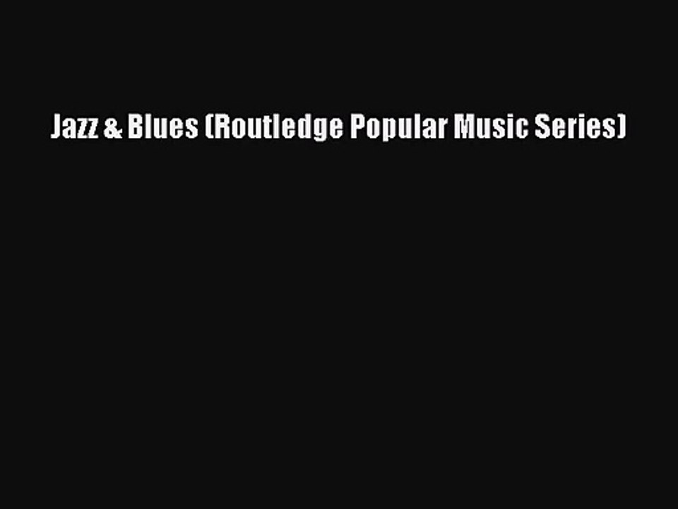 [PDF Download] Jazz & Blues (Routledge Popular Music Series) [Read] Full Ebook