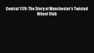 [PDF Download] Central 1179: The Story of Manchester's Twisted Wheel Club [PDF] Full Ebook