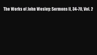[PDF Download] The Works of John Wesley: Sermons II 34-70 Vol. 2 [Download] Online