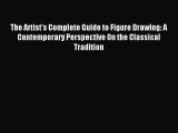 [PDF Download] The Artist's Complete Guide to Figure Drawing: A Contemporary Perspective On