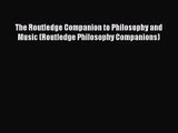 [PDF Download] The Routledge Companion to Philosophy and Music (Routledge Philosophy Companions)