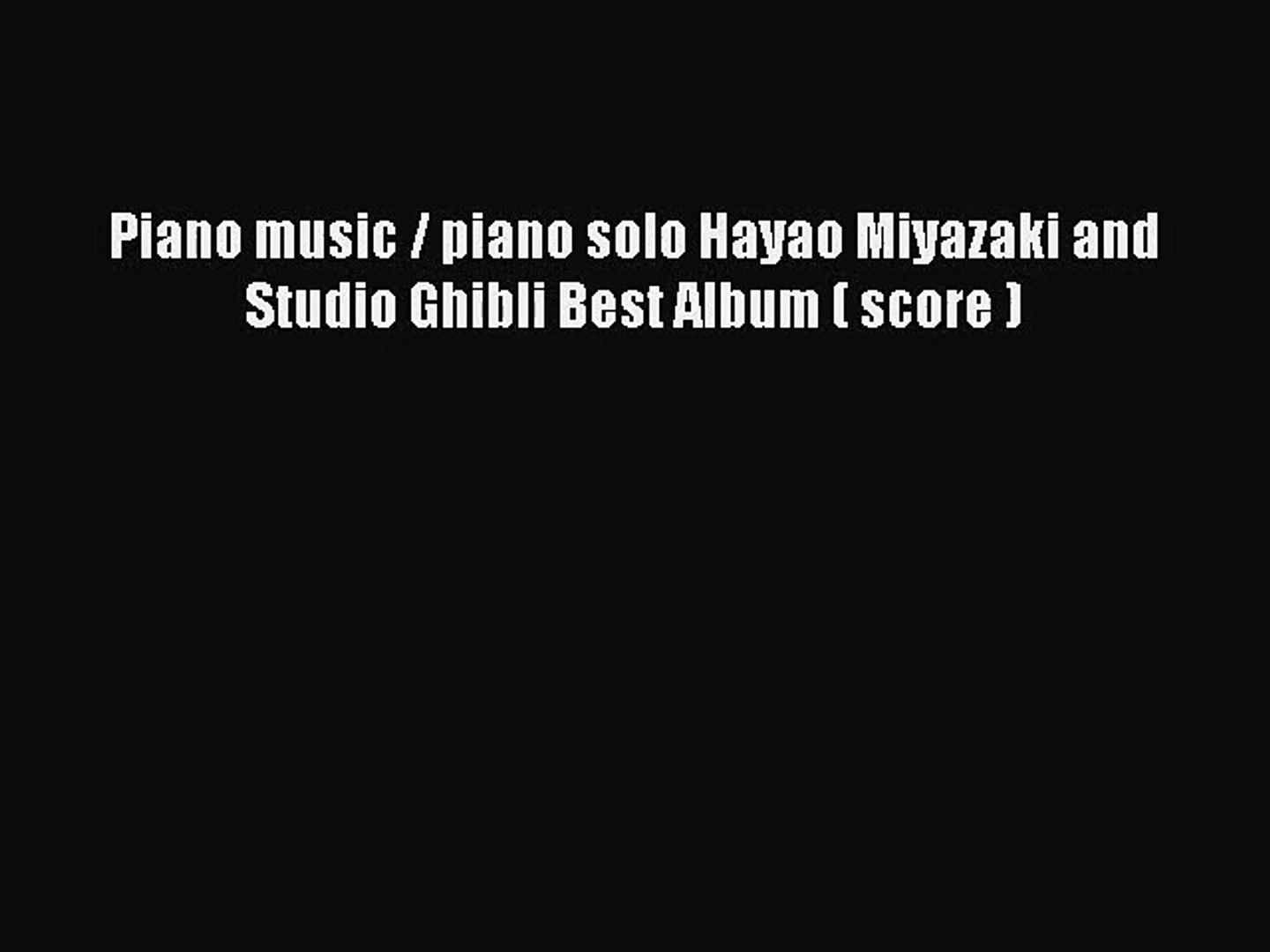⁣[PDF Download] Piano music / piano solo Hayao Miyazaki and Studio Ghibli Best Album ( score