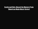 [PDF Download] Scotty and Elvis: Aboard the Mystery Train (American Made Music Series) [Download]