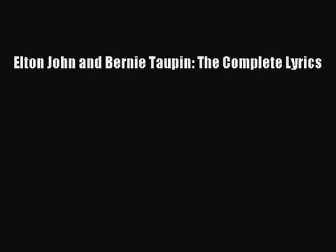 Pdf Download Elton John And Bernie Taupin The Complete Lyrics Read Online Video Dailymotion pdf download elton john and bernie taupin the complete lyrics read online
