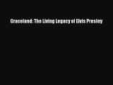 [PDF Download] Graceland: The Living Legacy of Elvis Presley [Read] Full Ebook