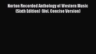 [PDF Download] Norton Recorded Anthology of Western Music (Sixth Edition)  (Vol. Concise Version)