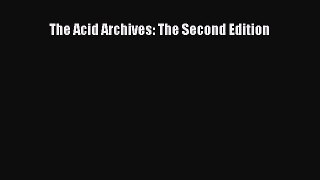 [PDF Download] The Acid Archives: The Second Edition [Download] Full Ebook