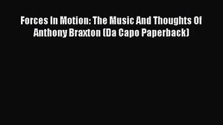[PDF Download] Forces In Motion: The Music And Thoughts Of Anthony Braxton (Da Capo Paperback)