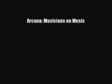 [PDF Download] Arcana: Musicians on Music [Download] Online