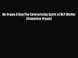 [PDF Download] An Organ A Day:The Enterprising Spirit of M.P. Moller (Complete Organ) [Download]