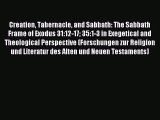 [PDF Download] Creation Tabernacle and Sabbath: The Sabbath Frame of Exodus 31:12-17 35:1-3