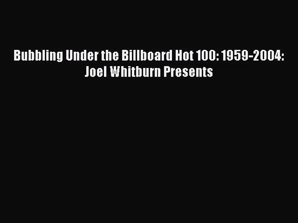 [PDF Download] Bubbling Under the Billboard Hot 100: 1959-2004: Joel Whitburn Presents [Download]