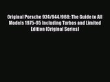 PDF Download Original Porsche 924/944/968: The Guide to All Models 1975-95 Including Turbos
