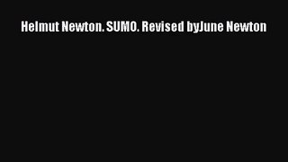 [PDF Download] Helmut Newton. SUMO. Revised byJune Newton [Read] Online