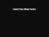 PDF Download Luxury Toys: Mega Yachts Download Online