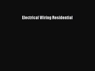 [PDF Download] Electrical Wiring Residential [Read] Full Ebook