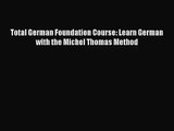[PDF Download] Total German Foundation Course: Learn German with the Michel Thomas Method [PDF]